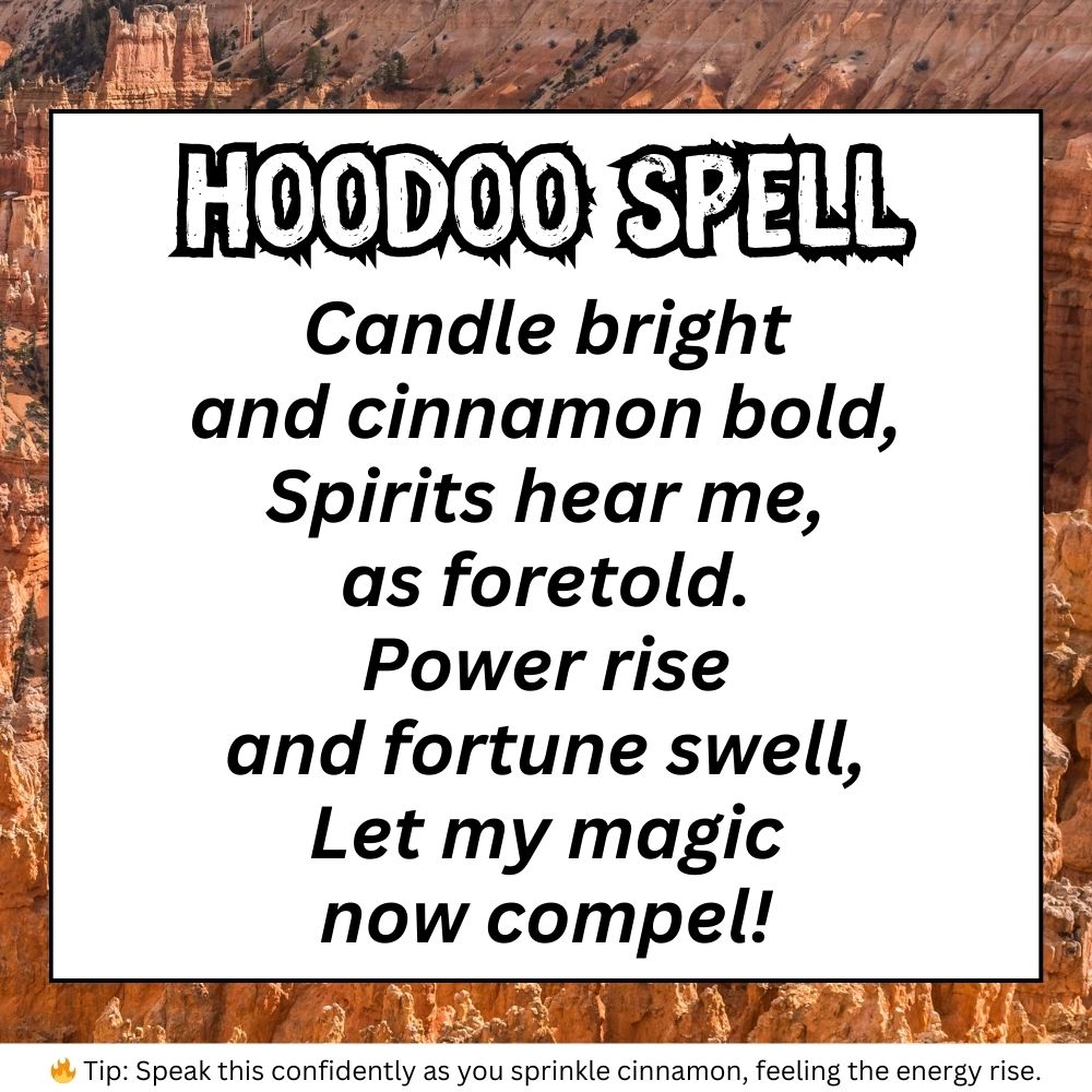 Digital image of a Hoodoo spell for Witch Spells And Potions Real and Good Spells For Beginners. The spell is written in bold black font over a background of rugged canyon cliffs. It reads:

"Candle bright
and cinnamon bold,
Spirits hear me,
as foretold.
Power rise
and fortune swell,
Let my magic
now compel!"

A small tip at the bottom suggests: "Speak this confidently as you sprinkle cinnamon, feeling the energy rise."

This spell is a Work Protection Spell and aligns with Spells Witchcraft Aesthetic, invoking power and luck.